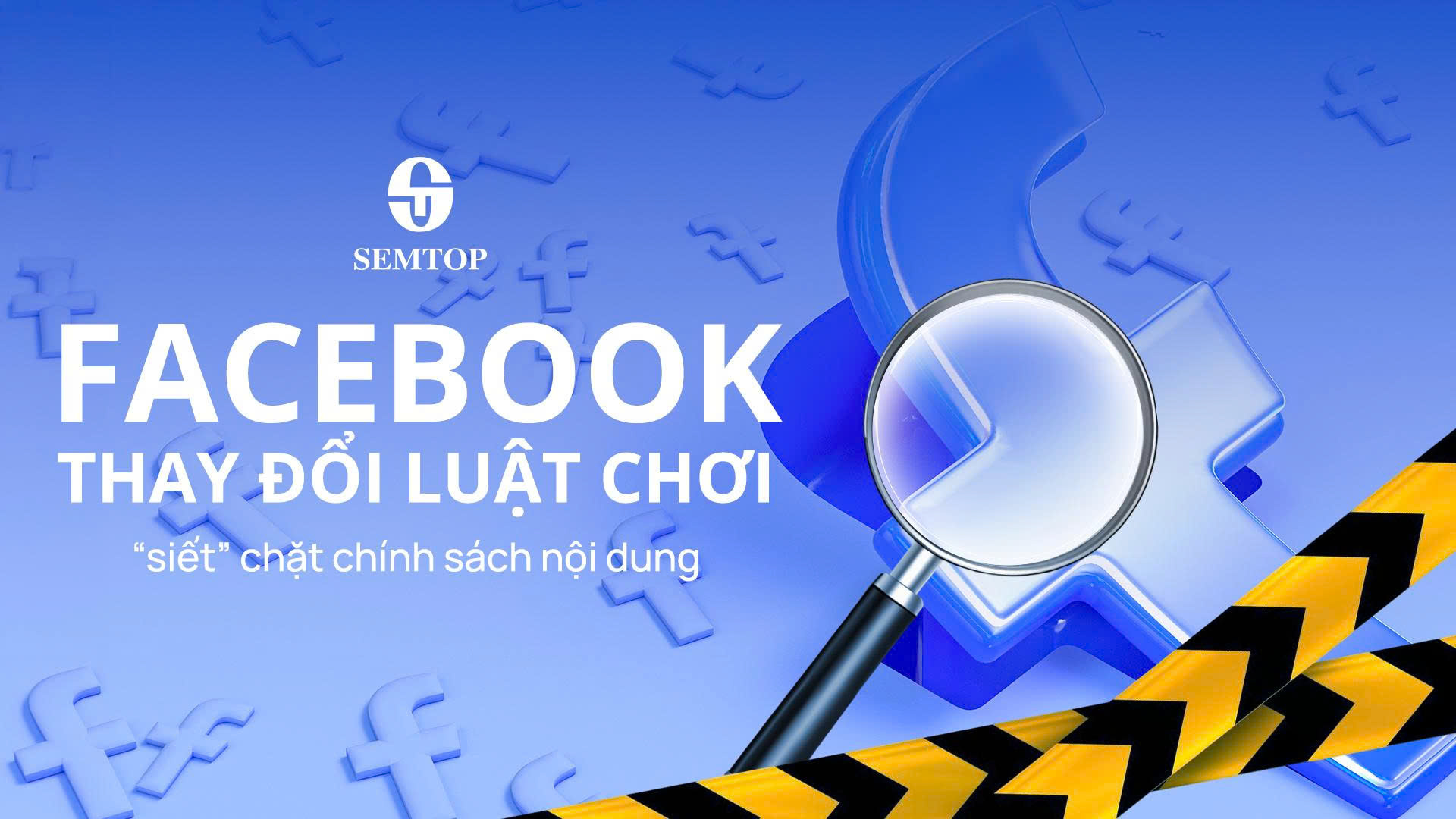 Facebook thay đổi luật chơi, “siết” chặt chính sách nội dung
